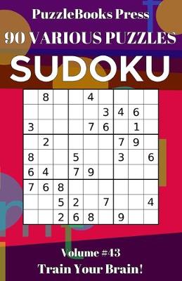 Book cover for PuzzleBooks Press Sudoku 90 Various Puzzles Volume 43