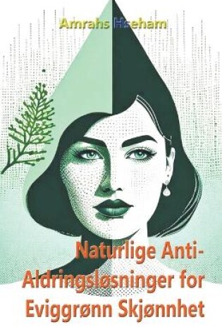 Cover of Naturlige Anti-Aldringsl�sninger for Eviggr�nn Skj�nnhet