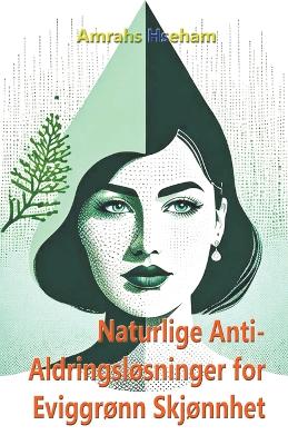 Book cover for Naturlige Anti-Aldringsl�sninger for Eviggr�nn Skj�nnhet