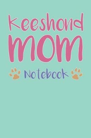 Cover of Keeshond Mom Composition Notebook of Dog Mom Journal