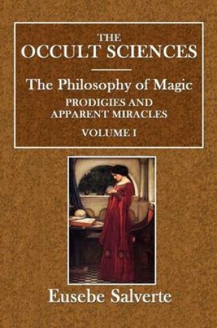 Cover of The Occult Sciences. the Philosophy of Magic, Prodigies, and Apparent Miracles.