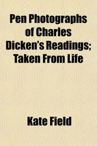 Cover of Pen Photographs of Charles Dicken's Readings; Taken from Life