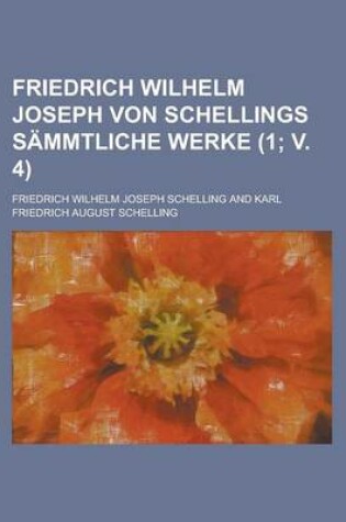 Cover of Friedrich Wilhelm Joseph Von Schellings Sammtliche Werke (1; V. 4)