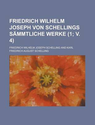 Book cover for Friedrich Wilhelm Joseph Von Schellings Sammtliche Werke (1; V. 4)