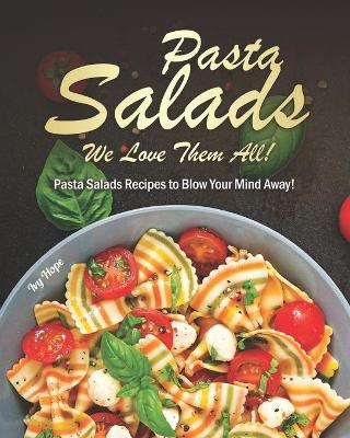 Book cover for Pasta Salads - We Love Them All!