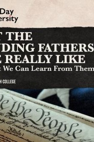 Cover of What the Founding Fathers Were Really Like (and What We Can Learn from Them Today)