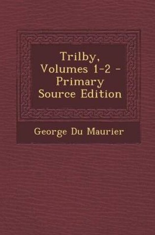 Cover of Trilby, Volumes 1-2