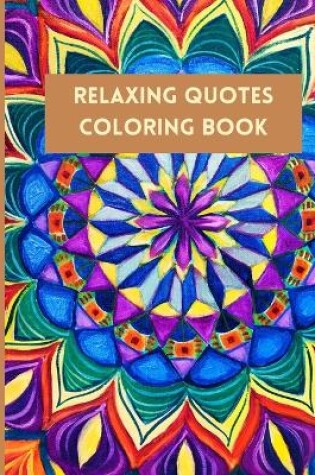 Cover of Relaxing Quotes Coloring Book