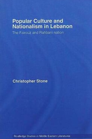 Cover of Popular Culture and Nationalism in Lebanon: The Fairouz and Rahbani Nation