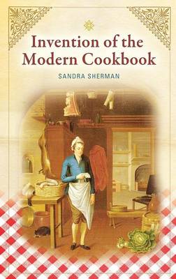 Book cover for Invention of the Modern Cookbook