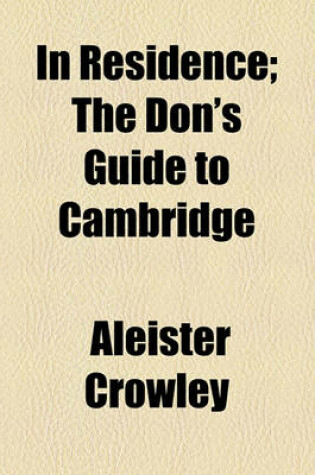 Cover of In Residence; The Don's Guide to Cambridge