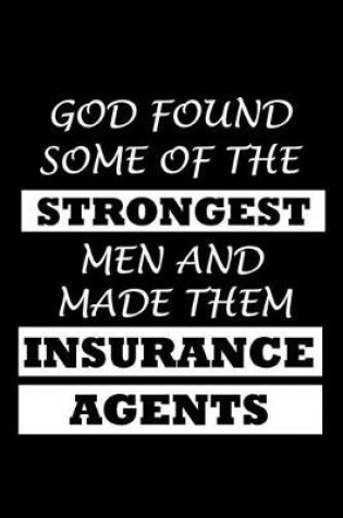 Cover of God Found Some of the Strongest Men and Made Them Insurance Agents