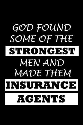Book cover for God Found Some of the Strongest Men and Made Them Insurance Agents