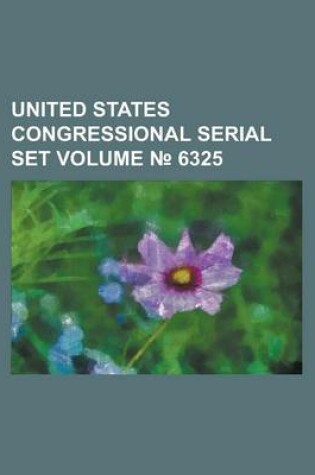 Cover of United States Congressional Serial Set Volume 6325