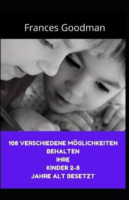 Book cover for 108 verschiedene Moeglichkeiten Behalten Ihre Kinder 2-8 Jahre alt besetzt