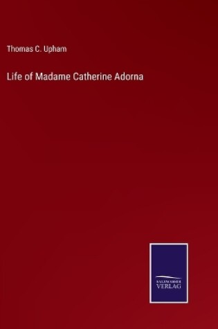 Cover of Life of Madame Catherine Adorna