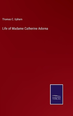 Book cover for Life of Madame Catherine Adorna