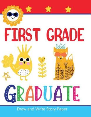 Book cover for First Grade Graduate Draw and Write Story Paper