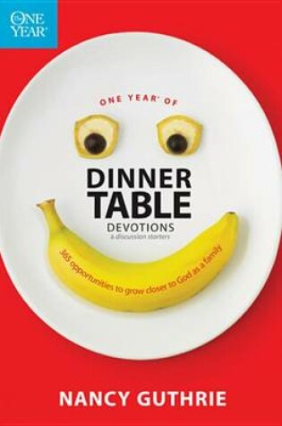 Cover of One Year of Dinner Table Devotions and Discussion Starters