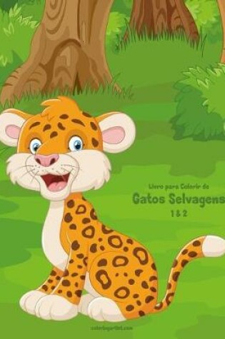 Cover of Livro para Colorir de Gatos Selvagens 1 & 2