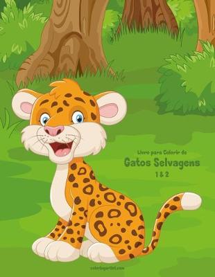 Cover of Livro para Colorir de Gatos Selvagens 1 & 2