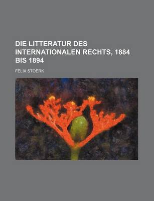 Book cover for Die Litteratur Des Internationalen Rechts, 1884 Bis 1894