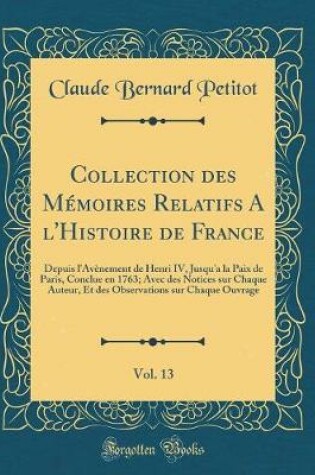 Cover of Collection Des Memoires Relatifs a l'Histoire de France, Vol. 13