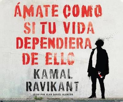 Book cover for Amate Como Si Tu Vida Dependiera de Ello (Love Yourself Like Your Life Depends on It)