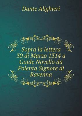 Book cover for Sopra la lettera 30 di Marzo 1314 a Guide Novello da Polenta Signore di Ravenna