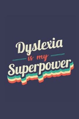 Cover of Dyslexia Is My Superpower