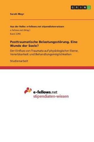 Cover of Posttraumatische Belastungsstörung. Eine Wunde der Seele?