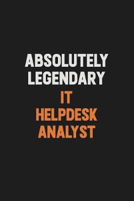 Book cover for Absolutely Legendary IT Helpdesk Analyst