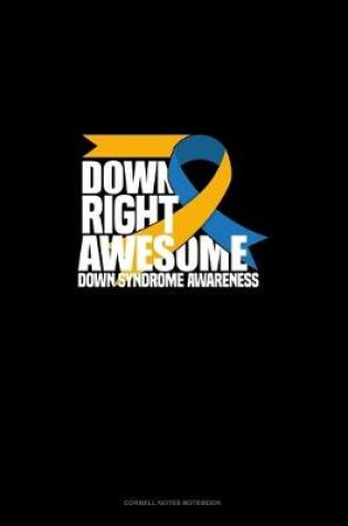 Cover of Down Right Awesome! Down Syndrome Awareness