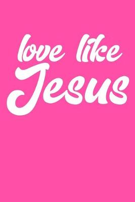 Book cover for Love Like Jesus