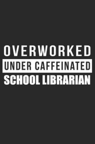 Cover of Overworked Under Caffeinated School Librarian