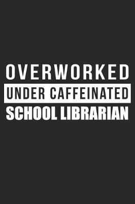 Book cover for Overworked Under Caffeinated School Librarian