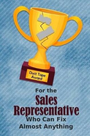 Cover of For the Sales Representative Who Can Fix Almost Anything - Duct Tape Award