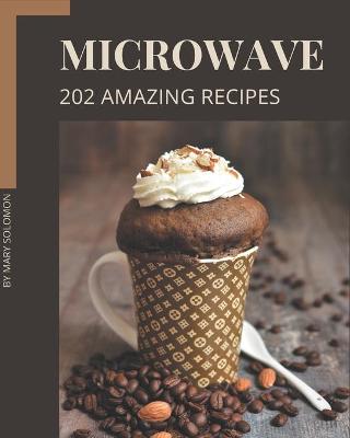 Book cover for 202 Amazing Microwave Recipes