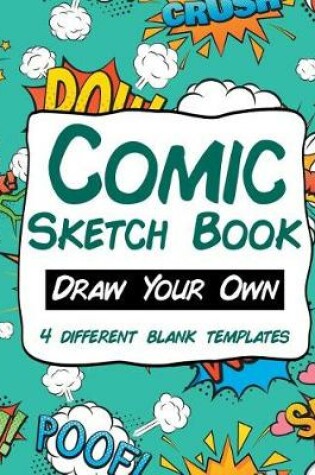 Cover of Comic Sketch Book Draw Your Own 4 Different Blank Templates