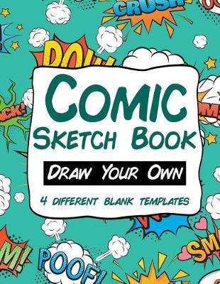 Book cover for Comic Sketch Book Draw Your Own 4 Different Blank Templates