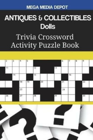 Cover of ANTIQUES & COLLECTIBLES Dolls Trivia Crossword Activity Puzzle Book