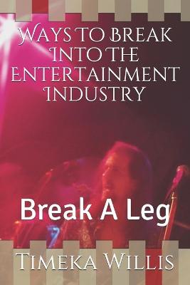 Book cover for Ways To Break Into The Entertainment Industry