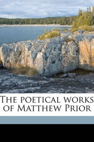 Cover of The Poetical Works of Matthew Prior Volume 01