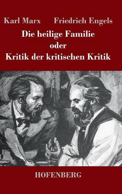 Book cover for Die heilige Familie oder Kritik der kritischen Kritik