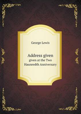 Book cover for Address given given at the Two Haunredth Anniversary