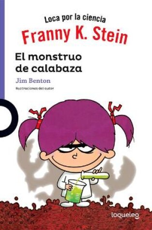 Cover of Franny K Stein. El Monstruo de Calabaza (1)