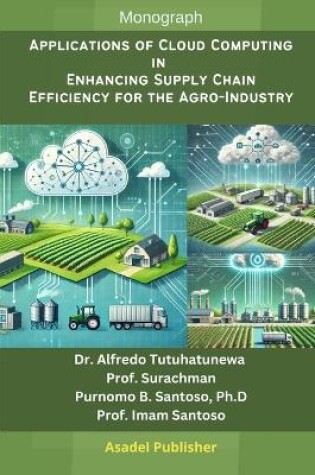 Cover of Applications of Cloud Computing in Enhancing Supply Chain Efficiency for the Agro-Industry