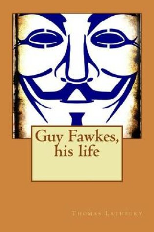 Cover of Guy Fawkes, his life