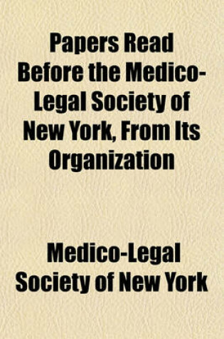 Cover of Papers Read Before the Medico-Legal Society of New York, from Its Organization