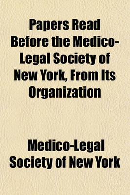 Book cover for Papers Read Before the Medico-Legal Society of New York, from Its Organization